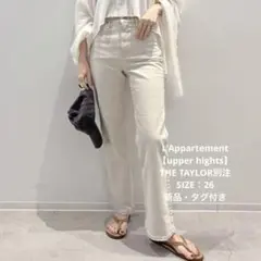 L'Appartement 【upper hights】THE TAYLOR別注
