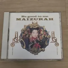 MAIZURAH / Be good to me