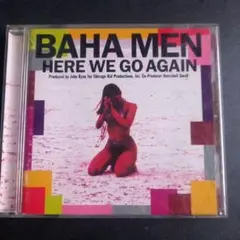 BAHA MEN HERE WE GO AGAIN