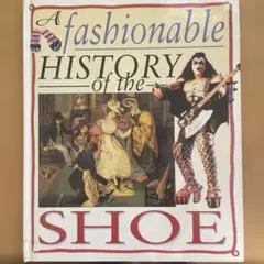 A fashionable HISTORY of the SHOE