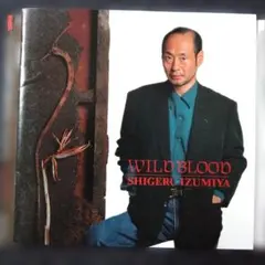 WILD BLOOD / SHIGERU IZUMIYA