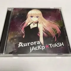 Aurora jACKp★TRASH 4thアルバム
