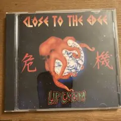 CLOSE TO THE EDGE 危機 LIP CREAM