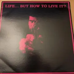 LIFE... BUT HOW TO LIVE IT? レコード