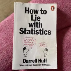 How to Lie with Statistics Darrell Huff