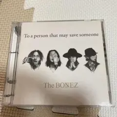The BONEZ To a person that may savesome