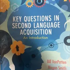 KEY QUESTIONS IN SECOND LANGUAGE ACQUISI