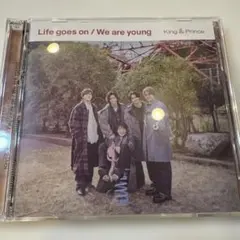 Life goes on / We are young King&Prince…