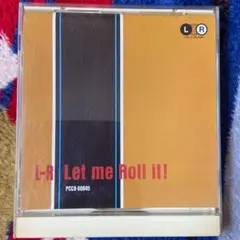 L-R  Let  me  Roll  it