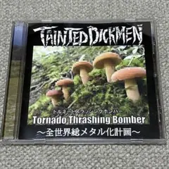 TAINTED DICKMEN / Tornado Thrashing Bonb