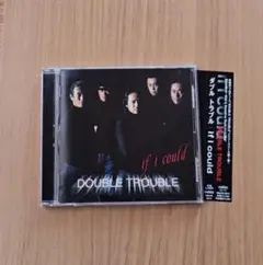 DOUBLE TROUBLE 　「if I could」