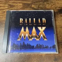 BALLAD MAX