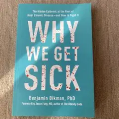 WHY WE GET SICK - Benjamin Bikman, PhD