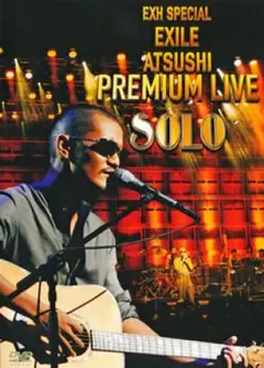 EXILE ATSUSHI/EXH SPECIAL EXILE ATSUSHI…