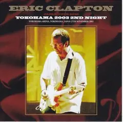 ERIC CLAPTON - YOKOHAMA 2003 2ND NIGHT