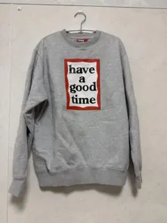 have a good time グレー スウェット