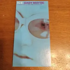 ICE/ベイビー・メイビー