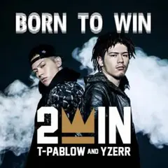 2WIN (T-PABLOW . YZERR) 【BORN TO WIN】のサムネイル