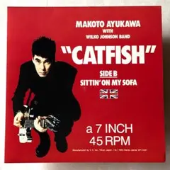鮎川誠 & ウィルコジョンソン/ CATFISH 7インチシングル