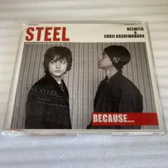 【K7720】STEEL / BECAUSE...