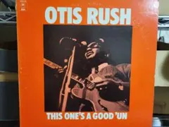 Otis Rush 　『This One's A Good 'Un』