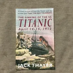 THE SINKING OF THE SS TITANIC JACK THAYE