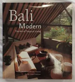 Bali Modern: The Art of Tropical Living