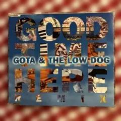 CD：GOTA&THE LOW DOG「グッド・タイム・ヒア～リミックス」