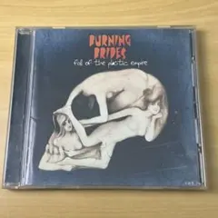 バーニング・ブライズ/フォール・オブ・ザ・プラスティック・エンパイア