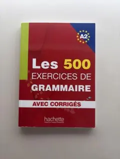 Les 500 EXERCICES DE GRAMMAIRE A2
