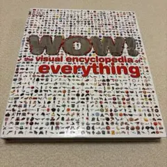 WOW! visual encyclopedia of everything