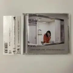 LOVE YOUR LOVE / LOVE PSYCHEDELICO 2CD