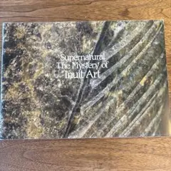 Supernatural The Mystery of Inuit Art