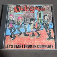 THE DICK SPIKIE　LET’S START FROM IN COMP
