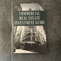 COMMERCIAL REAL ESTATE INVESTMENT GUIDE