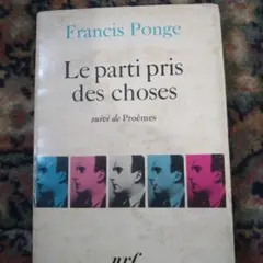 Francis Ponge Le parti pris des choses