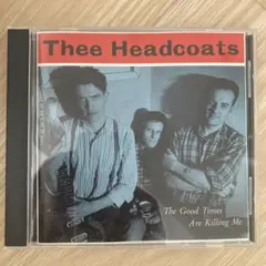 Thee Headcoats / The Good Times Are〜
