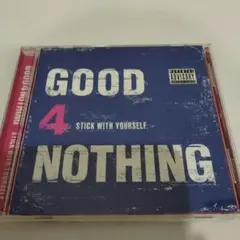 GOOD 4 NOTHING STICK WITH YOURSELF