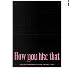 BLACKPINK How You Like That