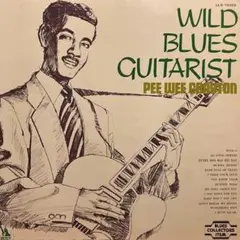 ブルース ピー・ウィー・クレイトン WILD BLUES GUITARIST