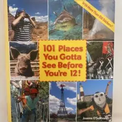 101 Place You Gotta See Before You're 12