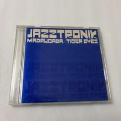 ＪＡＺＺＴＲＯＮＩＫ：MADRUGADA/TIGER EYES