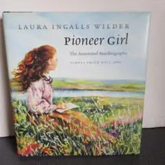 Pioneer Girl: Laura Ingalls Wilder