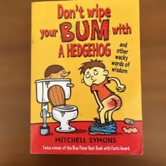 Don't wipe your BUM with A HEDGEHOG