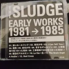 THE SLUDGE EARLY WORKS 1981 → 1985