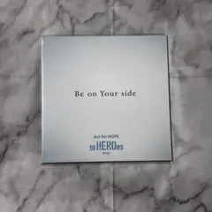 Be on Your side / to HEROes