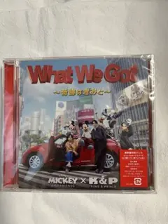 What We Got ～奇跡はきみと～ K&Prince