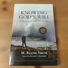 KNOWING GOD'S WILL M. Blaine Smith