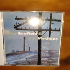 JohnScofield&PatMetheny　ICanSeeYourHouse