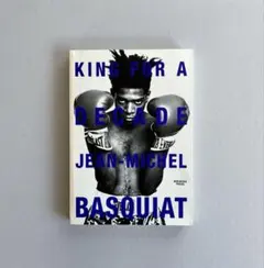 "KING FOR A DECADE JEAN-MICHEL BASQUIAT"